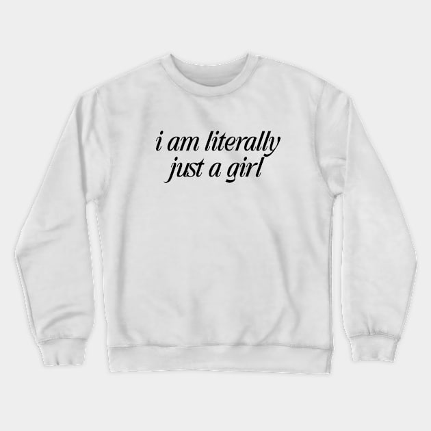 I'm Literally Just A Girl tee, I love Me-n tee,Y2K Aesthetic Top 2000s Inspired Tee, Slogan Graphic T-Shirt , Gift For Her Crewneck Sweatshirt by Y2KSZN